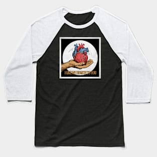 I Give My Hearth to You! Baseball T-Shirt